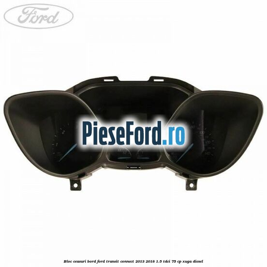 Bloc ceasuri bord Ford Transit Connect 2013-2018 1.5 TDCi 75 cp