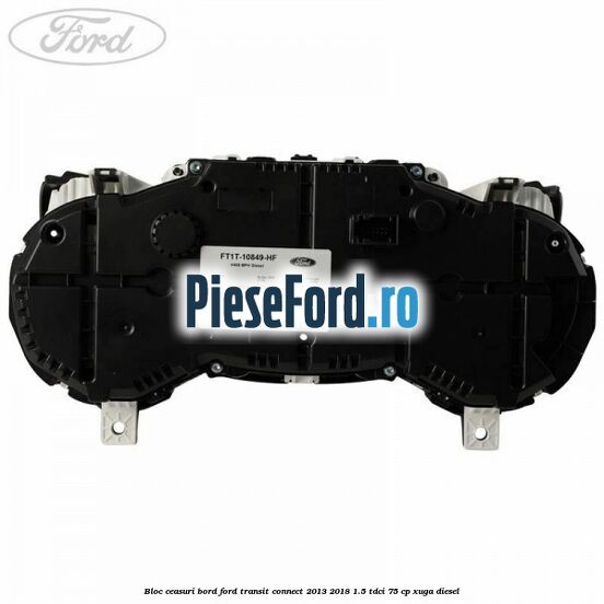 Bloc ceasuri bord Ford Transit Connect 2013-2018 1.5 TDCi 75 cp XUGA diesel