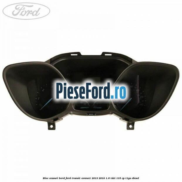 Bloc ceasuri bord Ford Transit Connect 2013-2018 1.6 TDCi 115 cp