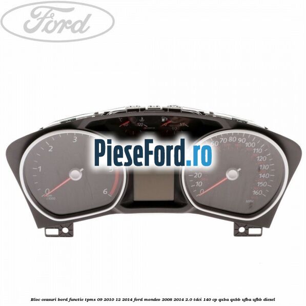 Bloc ceasuri bord functie TPMS 09/2010-12/2014 Ford Mondeo 2008-2014 2.0 TDCi 140 cp QXBA, QXBB, UFBA, UFBB diesel