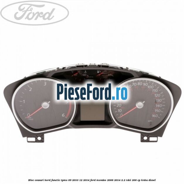 Bloc ceasuri bord functie TPMS 09/2010-12/2014 Ford Mondeo 2008-2014 2.2 TDCi 200 cp Bloc ceasuri bord functie TPMS 09/2010-12/2014 Ford Mondeo 2008-2014 2.2 TDCi 200 cp KNBA diesel