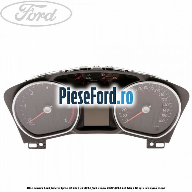 Bloc ceasuri bord functie TPMS 09/2010-12/2014 Ford S-Max 2007-2014 2.0 TDCi 115 cp KLWA, TYWA diesel