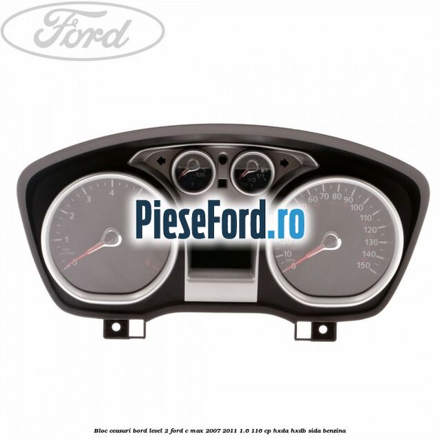 Bloc ceasuri bord level 2 Ford C-Max 2007-2011 1.6 116 cp HXDA, HXDB, SIDA benzina