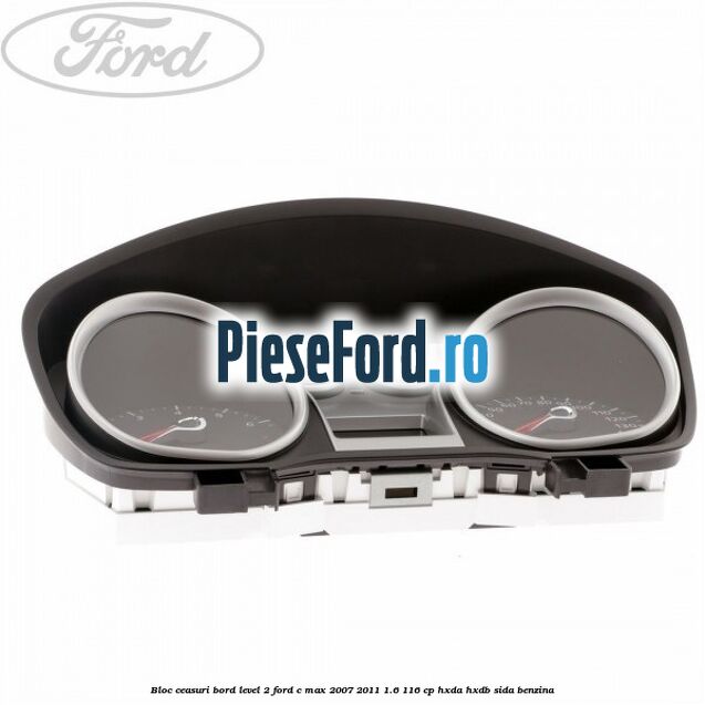 Bloc ceasuri bord level 2 Ford C-Max 2007-2011 1.6 116 cp HXDA, HXDB, SIDA benzina