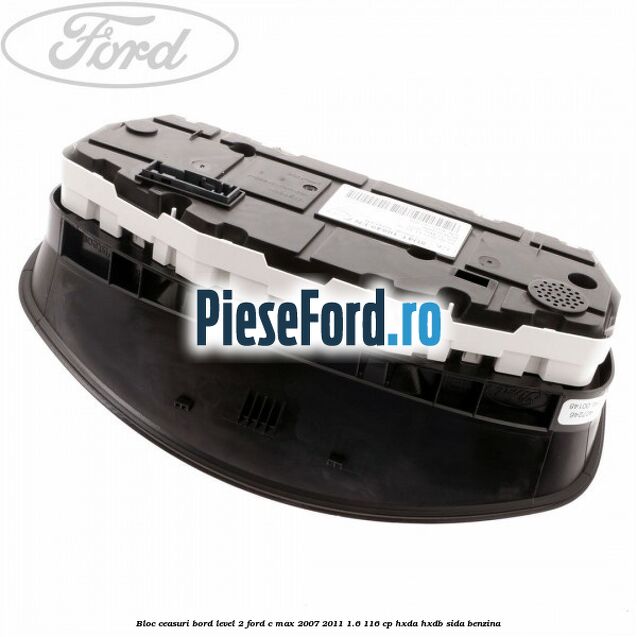 Bloc ceasuri bord level 2 Ford C-Max 2007-2011 1.6 116 cp HXDA, HXDB, SIDA benzina