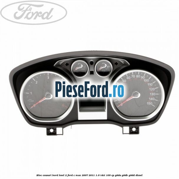 Bloc ceasuri bord level 2 Ford C-Max 2007-2011 1.6 TDCi 109 cp G8DA, G8DB, G8DD diesel