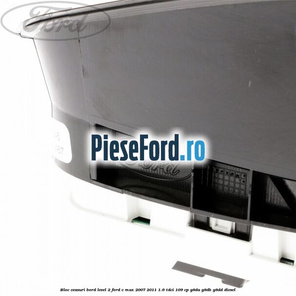 Bloc ceasuri bord level 2 Ford C-Max 2007-2011 1.6 TDCi 109 cp G8DA, G8DB, G8DD diesel
