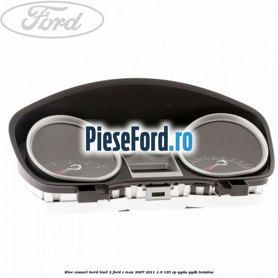 Bloc ceasuri bord level 2 Ford C-Max 2007-2011 1.8 125 cp Bloc ceasuri bord level 2 Ford C-Max 2007-2011 1.8 125 cp QQDA, QQDB benzina
