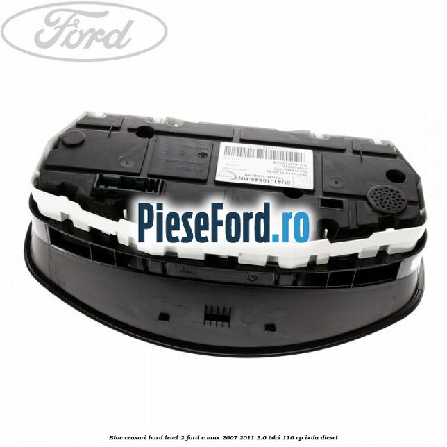 Bloc ceasuri bord level 2 Ford C-Max 2007-2011 2.0 TDCi 110 cp Bloc ceasuri bord level 2 Ford C-Max 2007-2011 2.0 TDCi 110 cp IXDA diesel