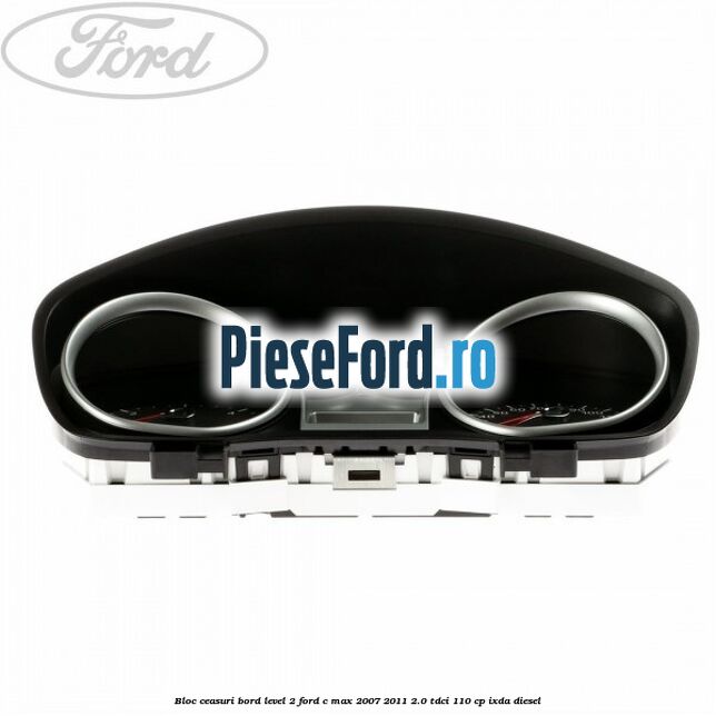 Bloc ceasuri bord level 2 Ford C-Max 2007-2011 2.0 TDCi 110 cp Bloc ceasuri bord level 2 Ford C-Max 2007-2011 2.0 TDCi 110 cp IXDA diesel