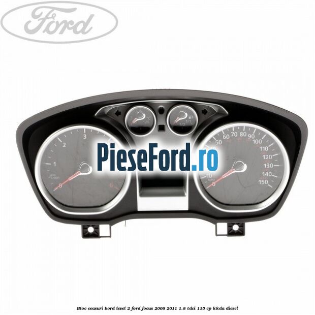 Bloc ceasuri bord level 2 Ford Focus 2008-2011 1.8 TDCi 115 cp KKDA diesel