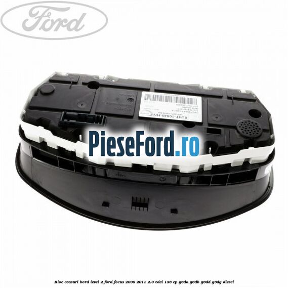 Bloc ceasuri bord level 2 Ford Focus 2008-2011 2.0 TDCi 136 cp G6DA, G6DB, G6DD, G6DG diesel