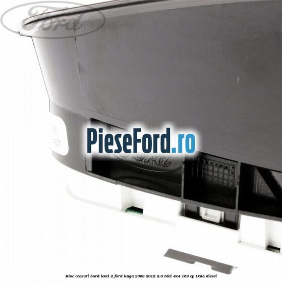Bloc ceasuri bord level 2 Ford Kuga 2008-2012 2.0 TDCI 4x4 163 cp Bloc ceasuri bord level 2 Ford Kuga 2008-2012 2.0 TDCI 4x4 163 cp TXDA diesel