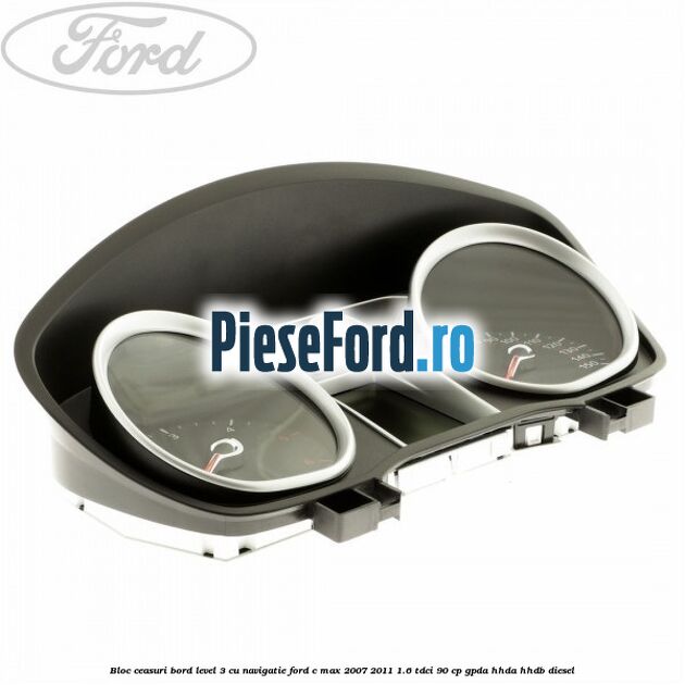Bloc ceasuri bord level 3 cu navigatie Ford C-Max 2007-2011 1.6 TDCi 90 cp Bloc ceasuri bord level 3 cu navigatie Ford C-Max 2007-2011 1.6 TDCi 90 cp GPDA, HHDA, HHDB diesel