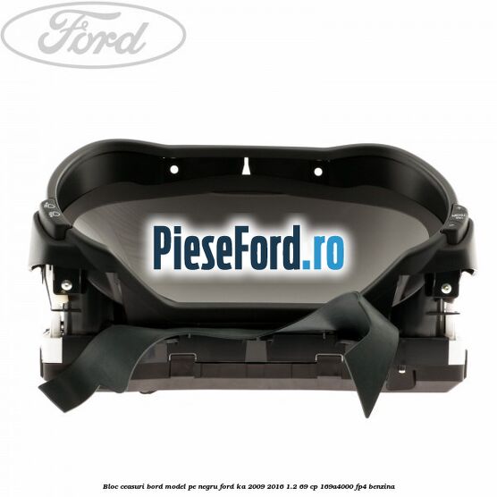 Bloc ceasuri bord model pe negru Ford Ka 2009-2016 1.2 69 cp 169A4000, FP4 benzina