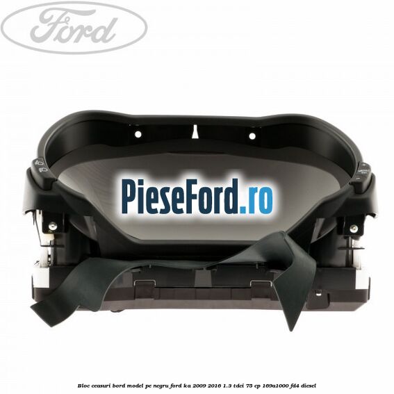 Bloc ceasuri bord model pe negru Ford Ka 2009-2016 1.3 TDCi 75 cp 169A1000, FD4 diesel