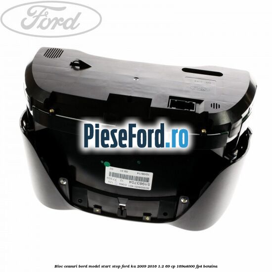 Bloc ceasuri bord model start stop Ford Ka 2009-2016 1.2 69 cp 169A4000, FP4 benzina
