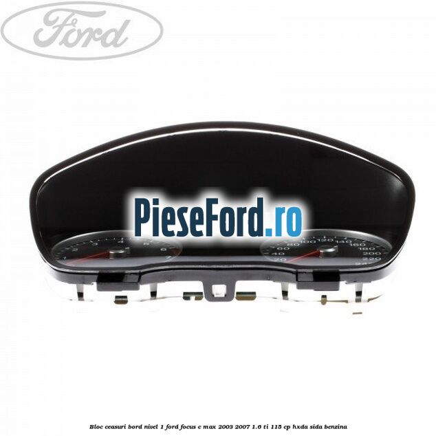 Bloc ceasuri bord nivel 1 Ford Focus C-Max 2003-2007 1.6 Ti 115 cp HXDA, SIDA benzina