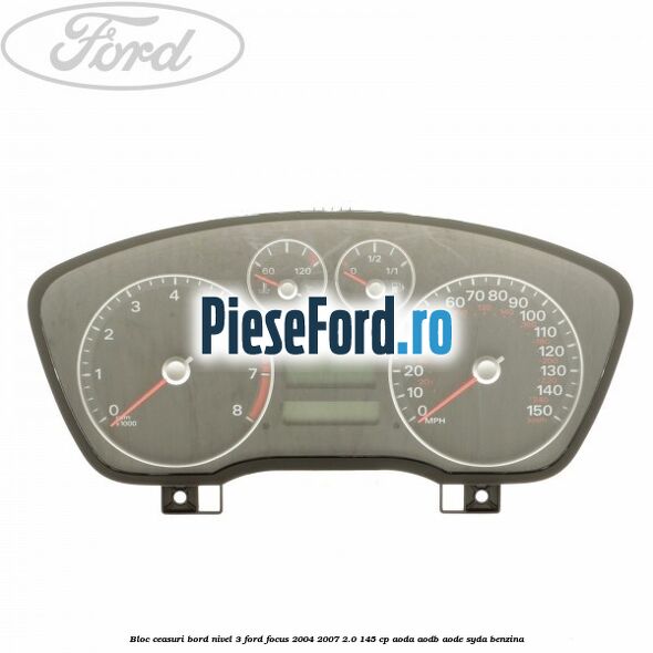 Bloc ceasuri bord nivel 3 Ford Focus 2004-2007 2.0 145 cp AODA, AODB, AODE, SYDA benzina