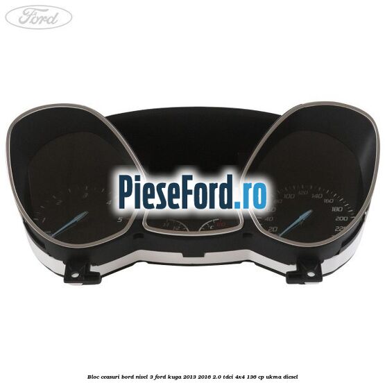 Bloc ceasuri bord nivel 3 Ford Kuga 2013-2016 2.0 TDCi 4x4 136 cp UKMA diesel