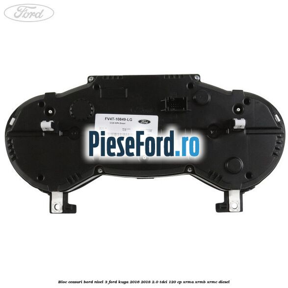 Bloc ceasuri bord nivel 3 Ford Kuga 2016-2018 2.0 TDCi 120 cp Bloc ceasuri bord nivel 3 Ford Kuga 2016-2018 2.0 TDCi 120 cp XRMA, XRMB, XRMC diesel