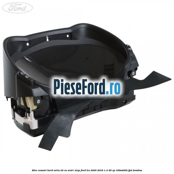 Bloc ceasuri bord seria 20 cu start stop Ford Ka 2009-2016 1.2 69 cp 169A4000, FP4 benzina