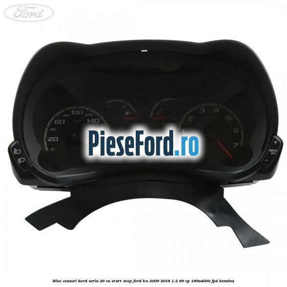 Bloc ceasuri bord seria 20 cu start stop Ford Ka 2009-2016 1.2 69 cp 169A4000, FP4 benzina