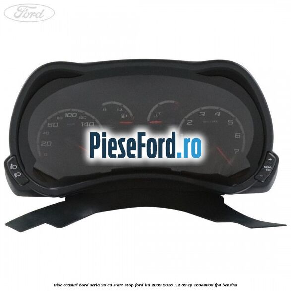 Bloc ceasuri bord seria 20 cu start stop Ford Ka 2009-2016 1.2 69 cp 169A4000, FP4 benzina