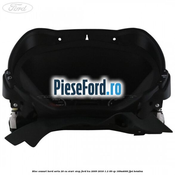 Bloc ceasuri bord seria 20 cu start stop Ford Ka 2009-2016 1.2 69 cp 169A4000, FP4 benzina