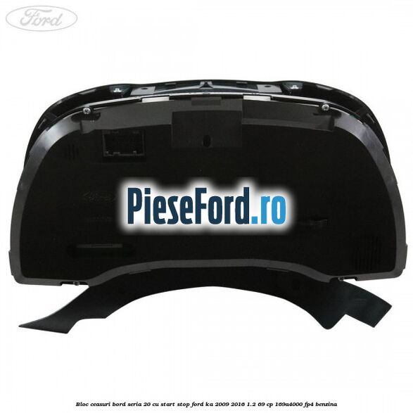Bloc ceasuri bord seria 20 cu start stop Ford Ka 2009-2016 1.2 69 cp 169A4000, FP4 benzina