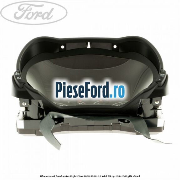 Bloc ceasuri bord seria 20 Ford Ka 2009-2016 1.3 TDCi 75 cp 169A1000, FD4 diesel