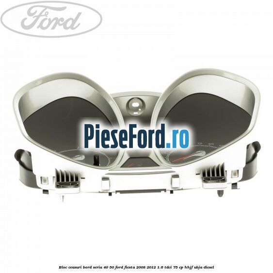Bloc ceasuri bord seria 40/50 Ford Fiesta 2008-2012 1.6 TDCi 75 cp HHJF, UBJA diesel