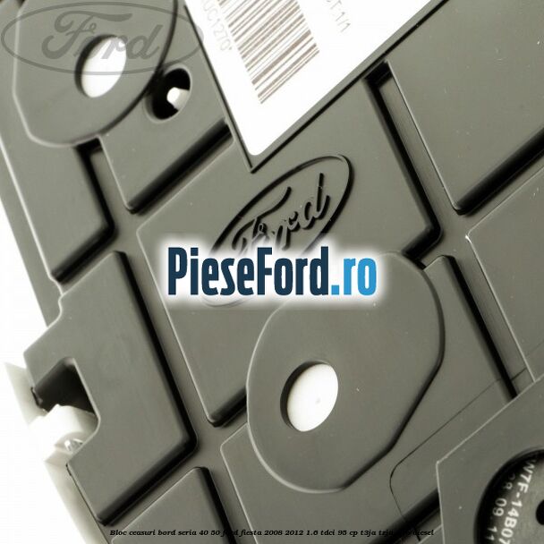 Bloc ceasuri bord seria 40/50 Ford Fiesta 2008-2012 1.6 TDCi 95 cp T3JA, TZJA, TZJB diesel