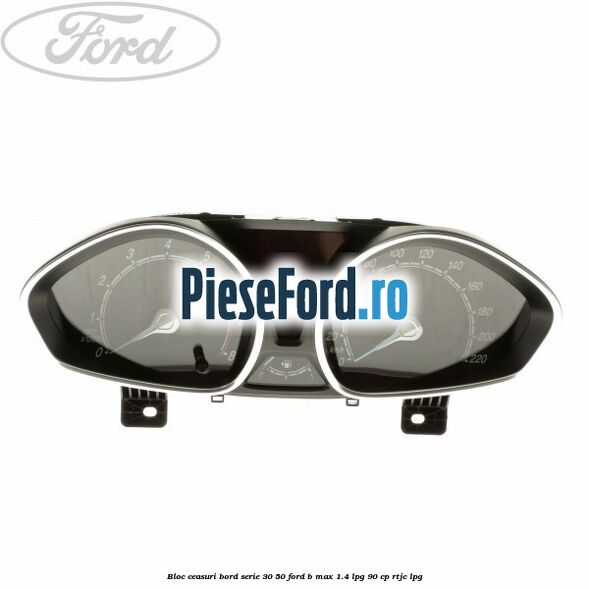 Bloc ceasuri bord Serie 30/50 Ford B-Max 1.4 LPG 90 cp RTJC LPG