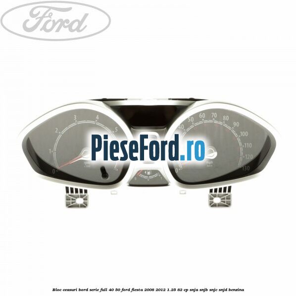 Bloc ceasuri bord serie full 40/50 Ford Fiesta 2008-2012 1.25 82 cp SNJA, SNJB, SNJC, SNJD benzina