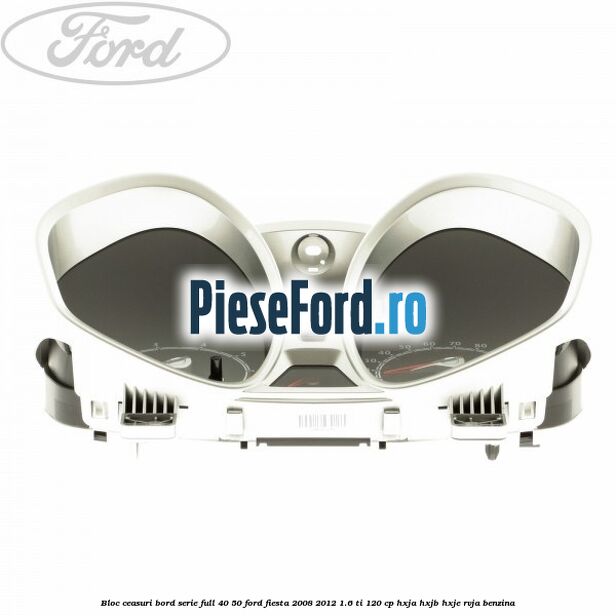 Bloc ceasuri bord serie full 40/50 Ford Fiesta 2008-2012 1.6 Ti 120 cp HXJA, HXJB, HXJE, RVJA benzina