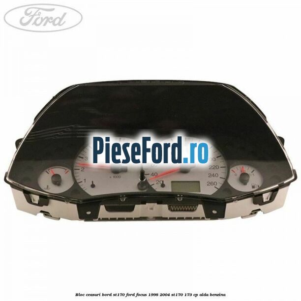 Bloc ceasuri bord ST170 Ford Focus 1998-2004 ST170 173 cp ALDA benzina