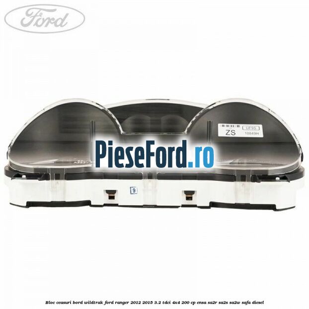 Bloc ceasuri bord Wildtrak Ford Ranger 2012-2015 3.2 TDCi 4x4 200 cp ENSA, SA2R, SA2S, SA2W, SAFA diesel
