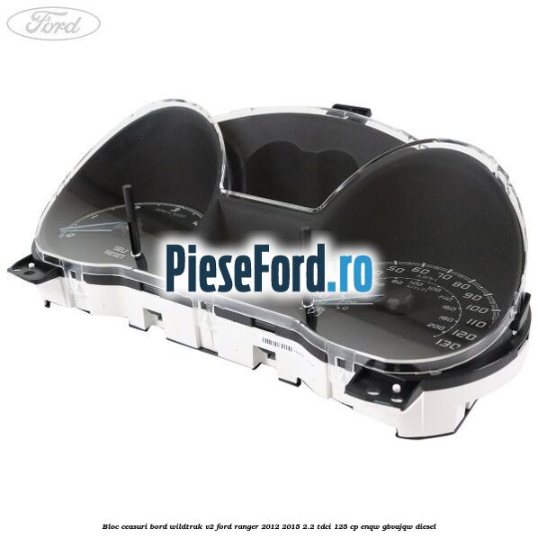 Bloc ceasuri bord Wildtrak V2 Ford Ranger 2012-2015 2.2 TDCi 125 cp ENQW, GBVAJQW diesel