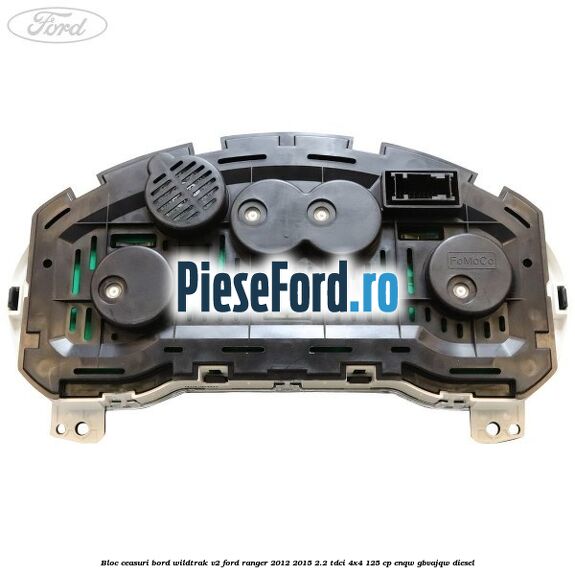Bloc ceasuri bord Wildtrak V2 Ford Ranger 2012-2015 2.2 TDCi 4x4 125 cp Bloc ceasuri bord Wildtrak V2 Ford Ranger 2012-2015 2.2 TDCi 4x4 125 cp ENQW, GBVAJQW diesel