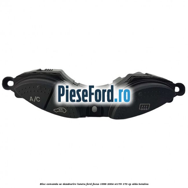 Bloc comanda AC, dezaburire luneta Ford Focus 1998-2004 ST170 173 cp