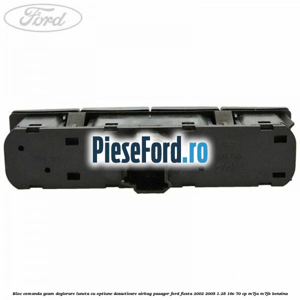Bloc comanda geam degivrare luneta cu optiune dezactivare airbag pasager Ford Fiesta 2002-2005 1.25 16V 70 cp M7JA, M7JB benzina