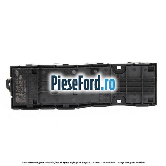 Bloc comanda geam electric fata si spate sofer Ford Kuga 2019-2023 1.5 EcoBoost 183 cp 996, Y1DA benzina