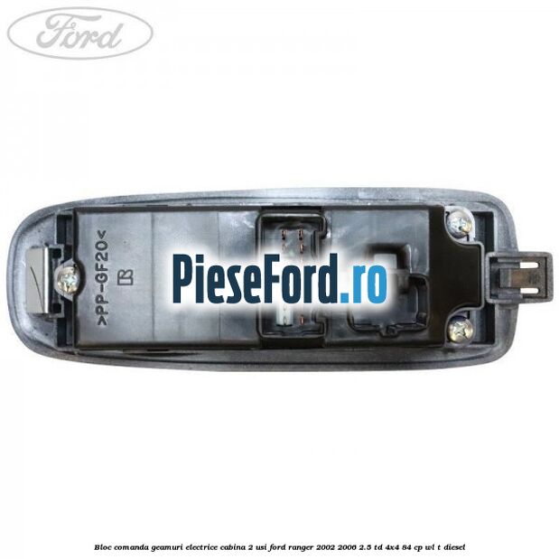Bloc comanda geamuri electrice cabina 2 usi Ford Ranger 2002-2006 2.5 TD 4x4 84 cp WL-T diesel