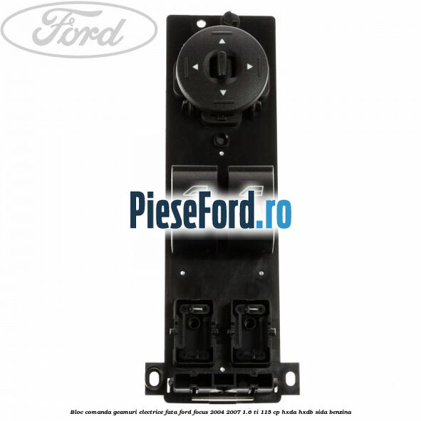 Bloc comanda geamuri electrice fata Ford Focus 2004-2007 1.6 Ti 115 cp Bloc comanda geamuri electrice fata Ford Focus 2004-2007 1.6 Ti 115 cp HXDA, HXDB, SIDA benzina