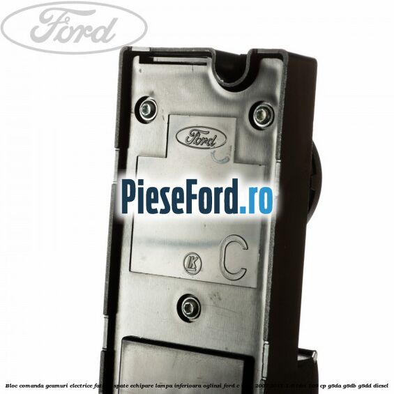 Bloc comanda geamuri electrice fata si spate echipare lampa inferioara oglinzi Ford C-Max 2007-2011 1.6 TDCi 109 cp G8DA, G8DB, G8DD diesel