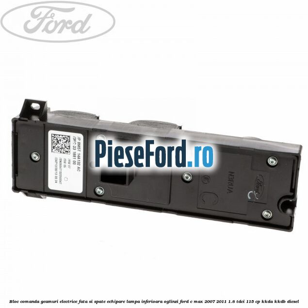 Bloc comanda geamuri electrice fata si spate echipare lampa inferioara oglinzi Ford C-Max 2007-2011 1.8 TDCi 115 cp KKDA, KKDB diesel