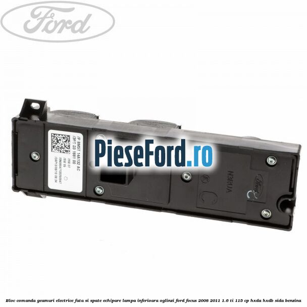Bloc comanda geamuri electrice fata si spate echipare lampa inferioara oglinzi Ford Focus 2008-2011 1.6 Ti 115 cp HXDA, HXDB, SIDA benzina
