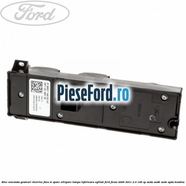 Bloc comanda geamuri electrice fata si spate echipare lampa inferioara oglinzi Ford Focus 2008-2011 2.0 145 cp AODA, AODB, AODE, SYDA benzina