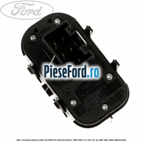 Bloc comanda geamuri fata 05/2000-04/2004 Ford Focus 1998-2004 2.0 16V 131 cp EDDB, EDDC, EDDD, EDDF benzina